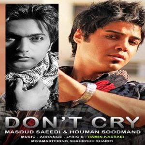 دانلود آهنگ مسعود سعیدی Don t Cry